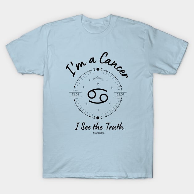 I'm a Cancer I see the truth T-Shirt by Enacted Designs